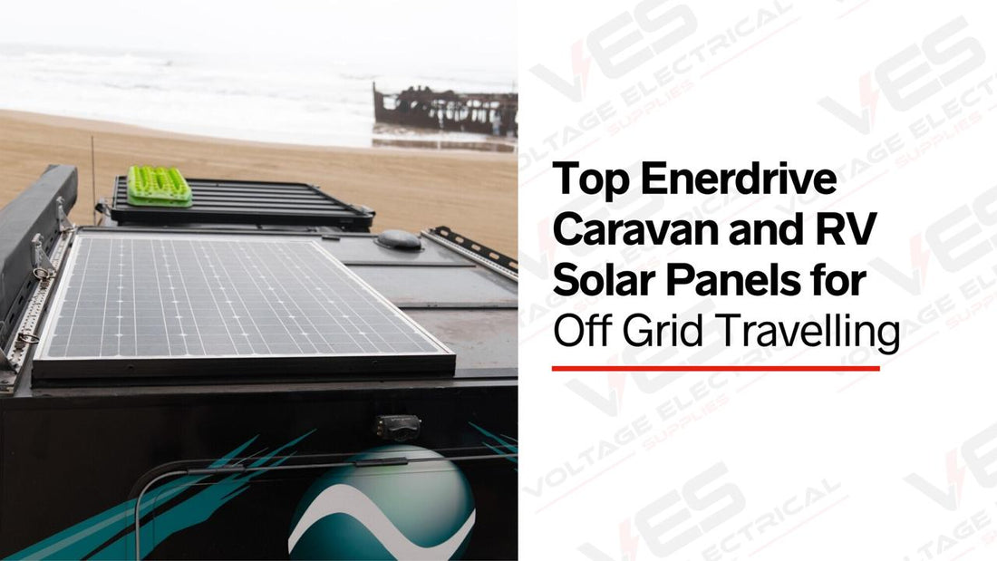 Top Enerdrive Caravan and RV Solar Panels for Off Grid Travelling
